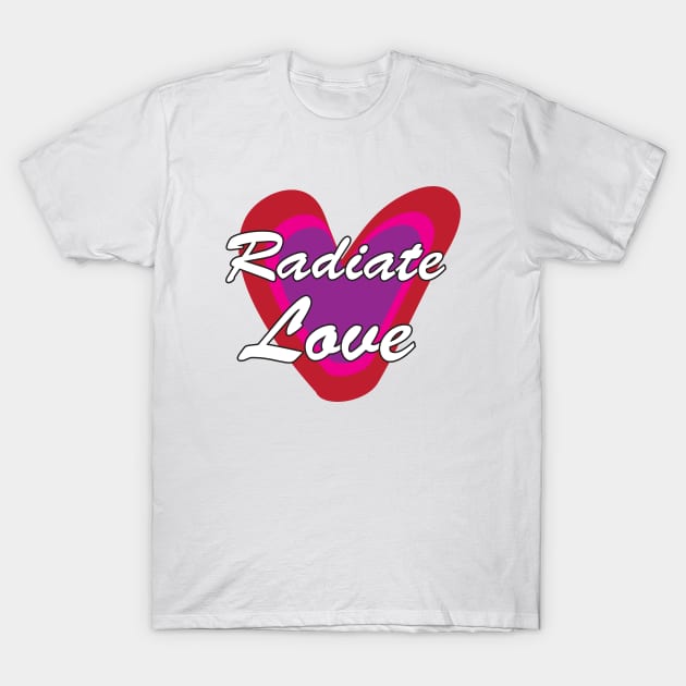 Radiate love T-Shirt by creakraft